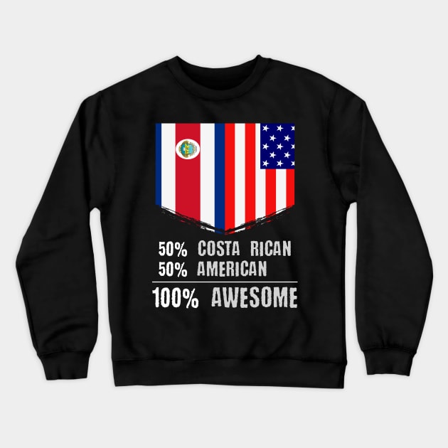 50% Costa Rican 50% American 100% Awesome Crewneck Sweatshirt by theperfectpresents